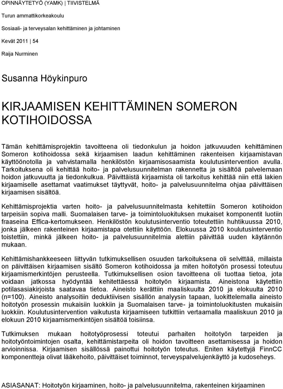 käyttöönotolla ja vahvistamalla henkilöstön kirjaamisosaamista koulutusintervention avulla.