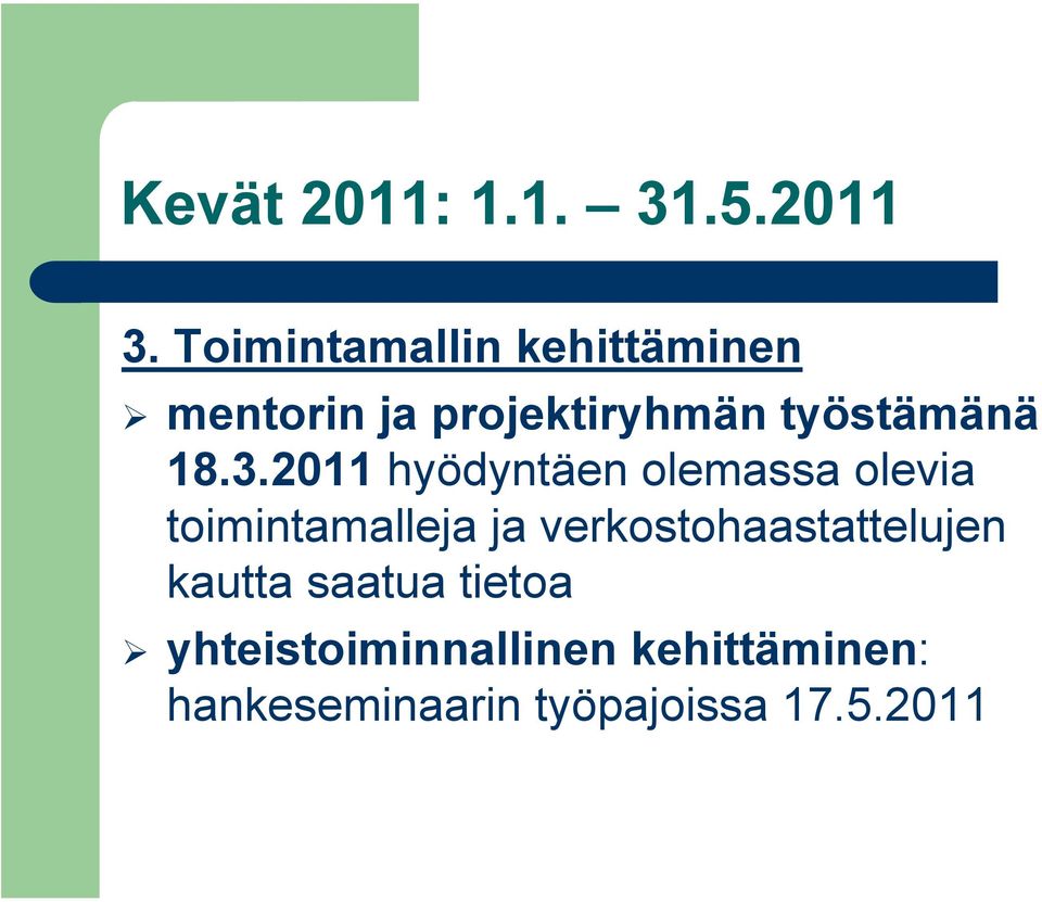 18.3.2011 hyödyntäen olemassa olevia toimintamalleja ja