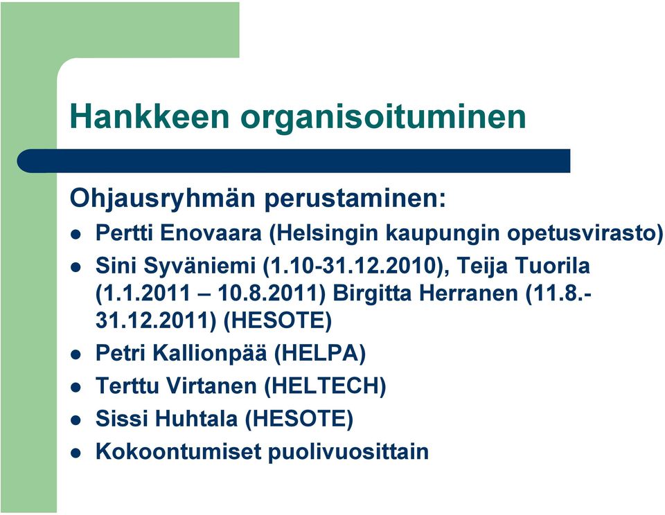 8.2011) Birgitta Herranen (11.8.- 31.12.