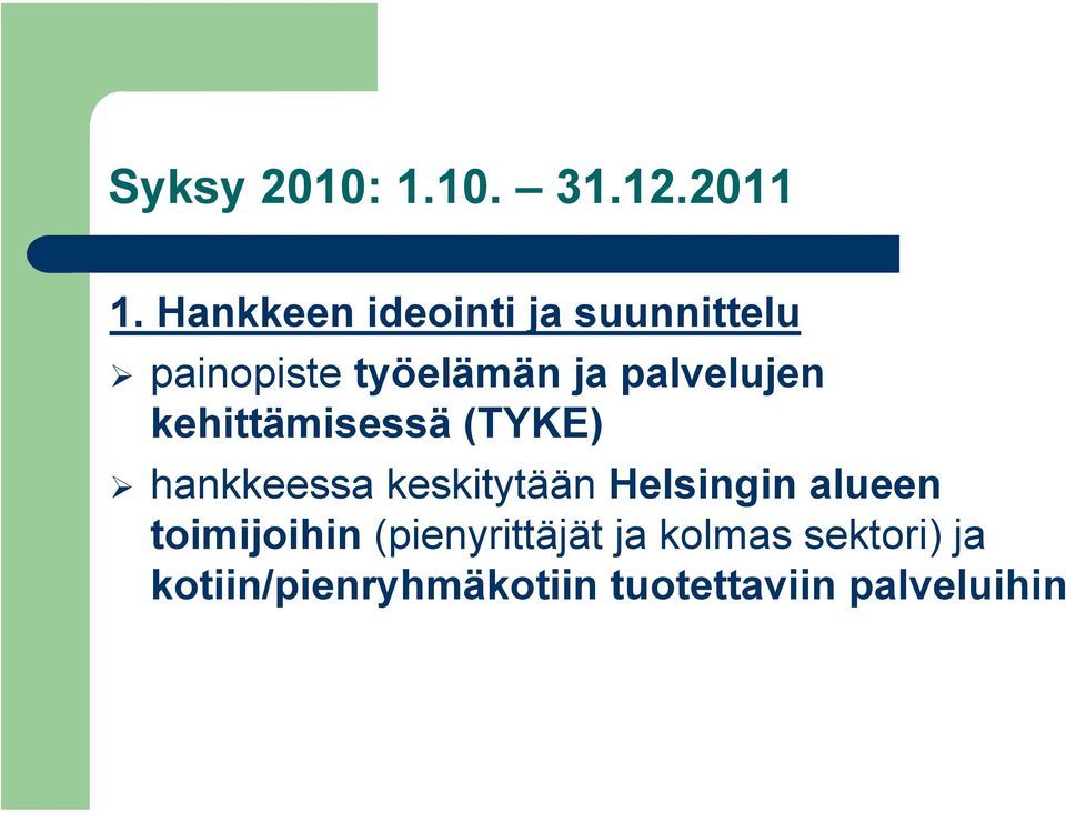 palvelujen kehittämisessä (TYKE) hankkeessa keskitytään