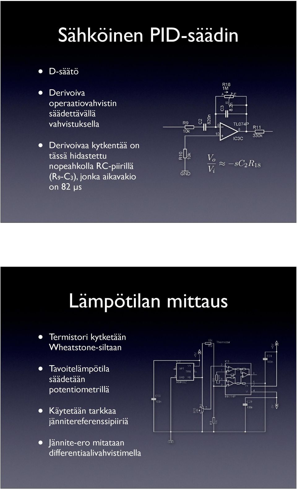 82 µs Lämpötilan mittaus Termistori kytketään Wheatstone-siltaan Tavoitelämpötila säädetään