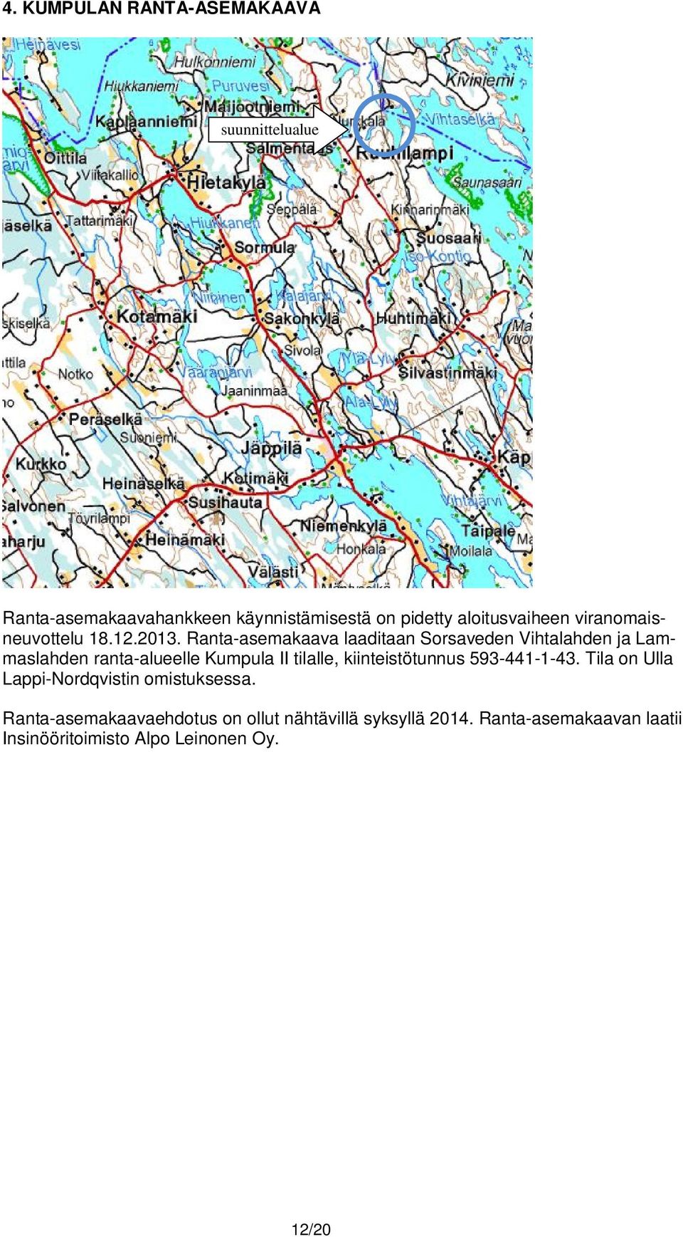 Ranta-asemakaava laaditaan Sorsaveden Vihtalahden ja Lammaslahden ranta-alueelle Kumpula II tilalle,