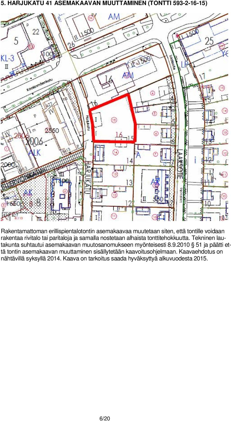 Tekninen lautakunta suhtautui asemakaavan muutosanomukseen myönteisesti 8.9.