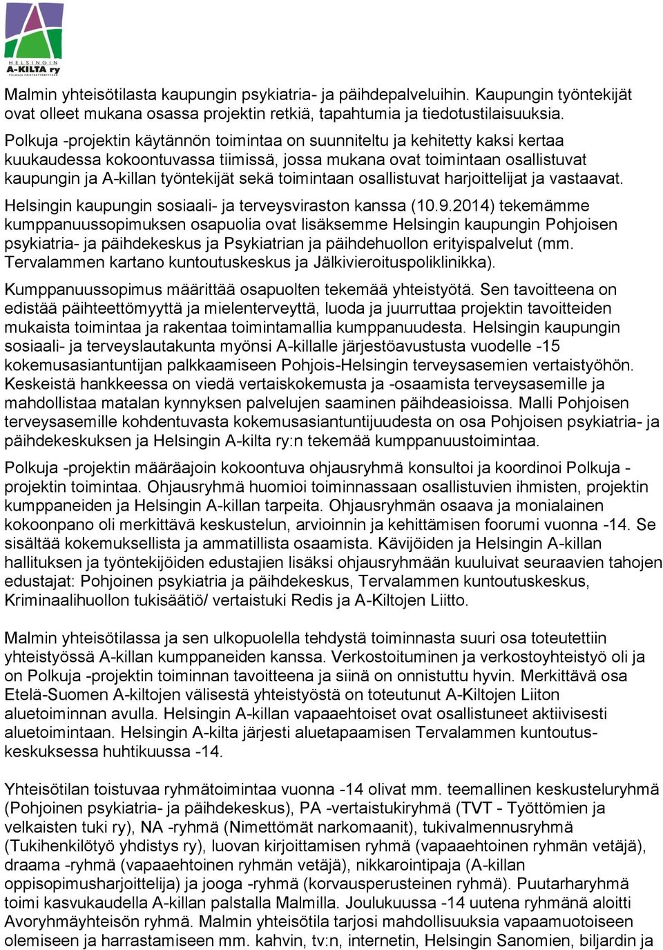 toimintaan osallistuvat harjoittelijat ja vastaavat. Helsingin kaupungin sosiaali- ja terveysviraston kanssa (10.9.