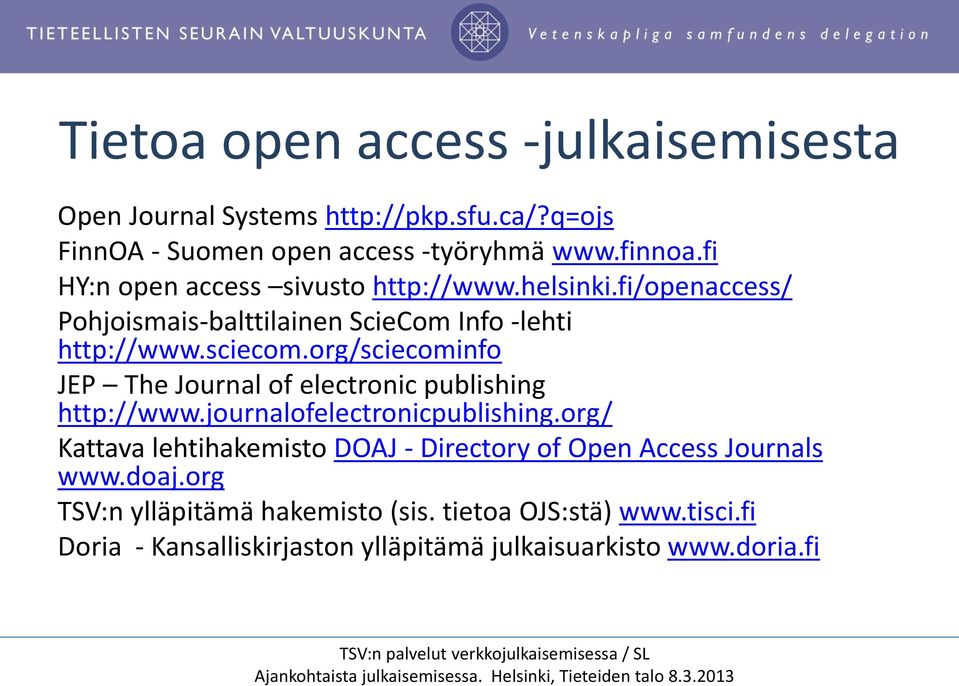 org/sciecominfo JEP The Journal of electronic publishing http://www.journalofelectronicpublishing.