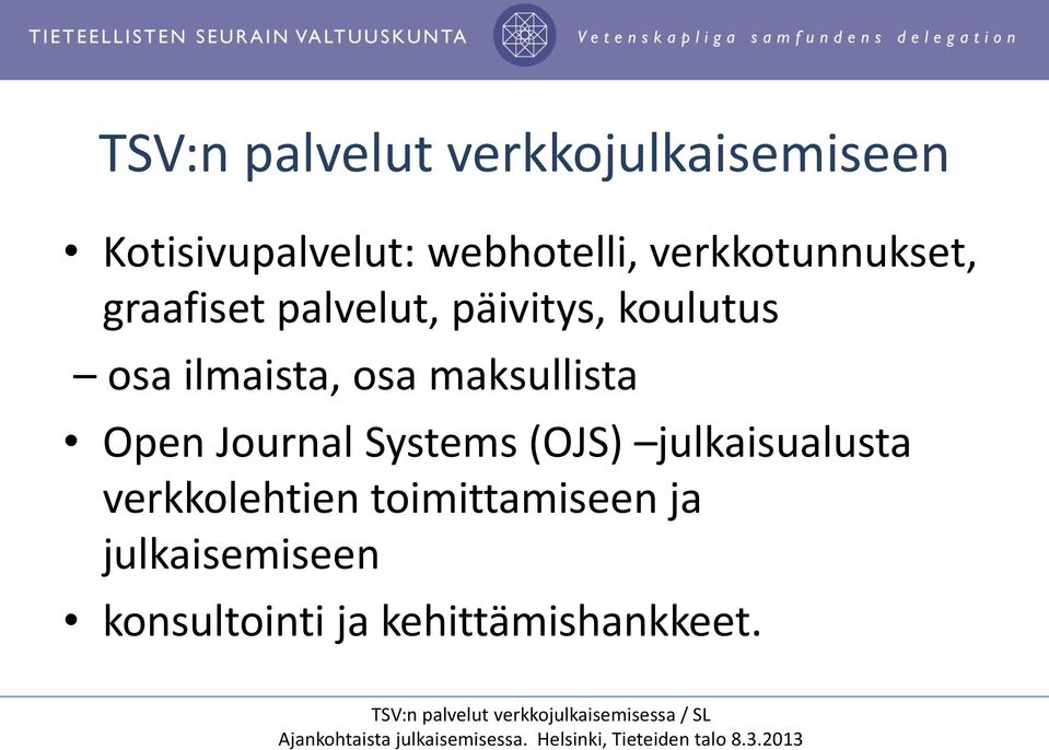 ilmaista, osa maksullista Open Journal Systems (OJS) julkaisualusta
