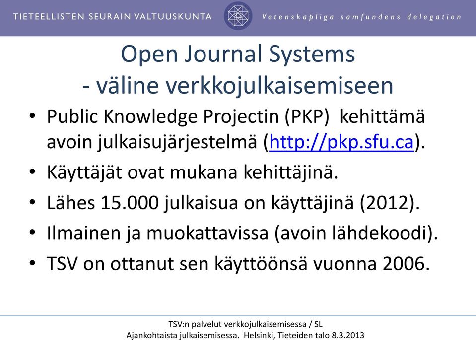 Käyttäjät ovat mukana kehittäjinä. Lähes 15.
