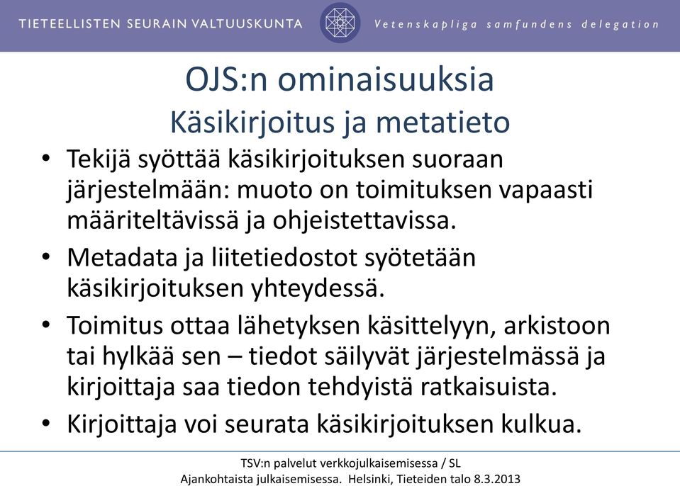 Metadata ja liitetiedostot syötetään käsikirjoituksen yhteydessä.
