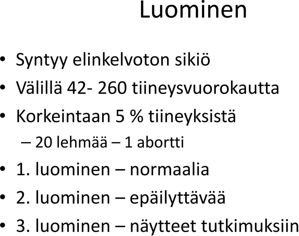 20 lehmää 1 abortti 1. luominen normaalia 2.