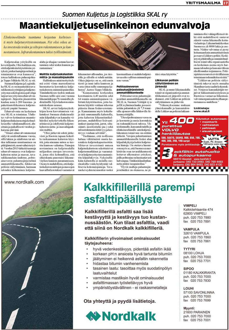 Olisi kaikkien etu, että kuljetuksiin käytettäisiin yrityksiä, joiden laatujärjestelmät ja toimintatavat ovat kunnossa, toteaa hallituksen puheenjohtaja Teppo Mikkola SKAL ry:stä.