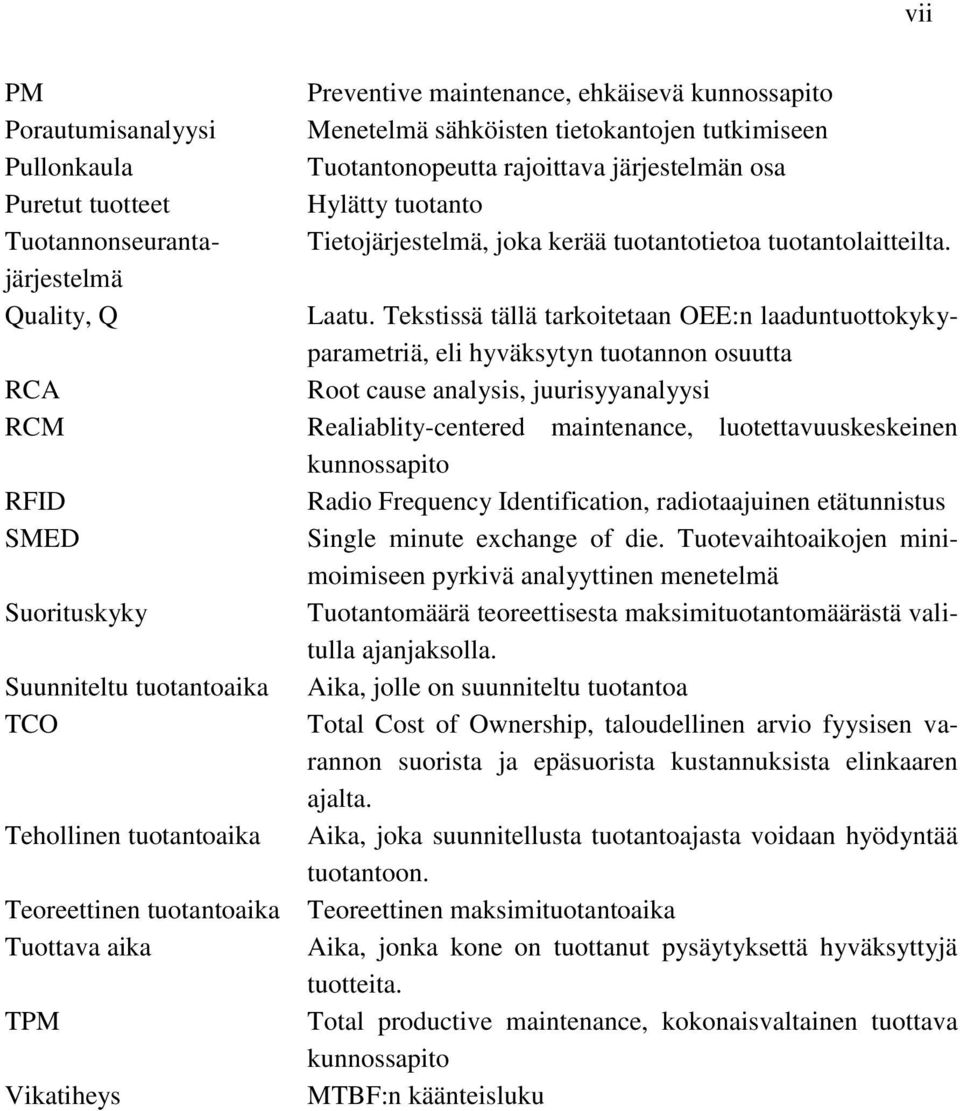 Tietojärjestelmä, joka kerää tuotantotietoa tuotantolaitteilta. Laatu.