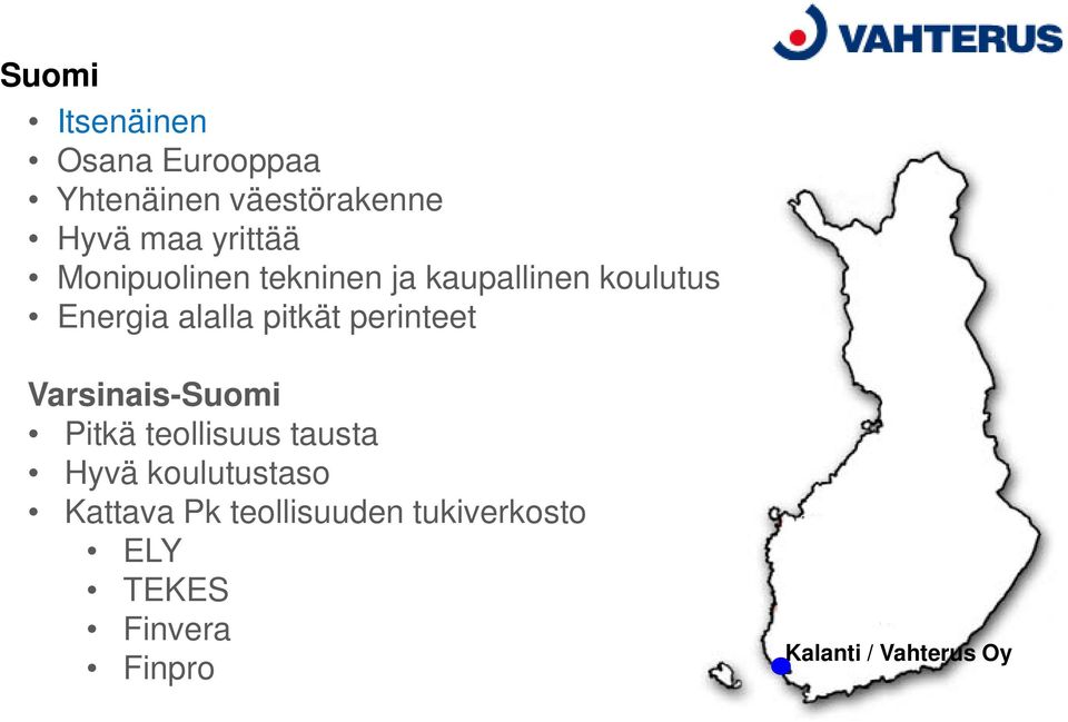 pitkät perinteet Varsinais-Suomi Pitkä teollisuus tausta Hyvä