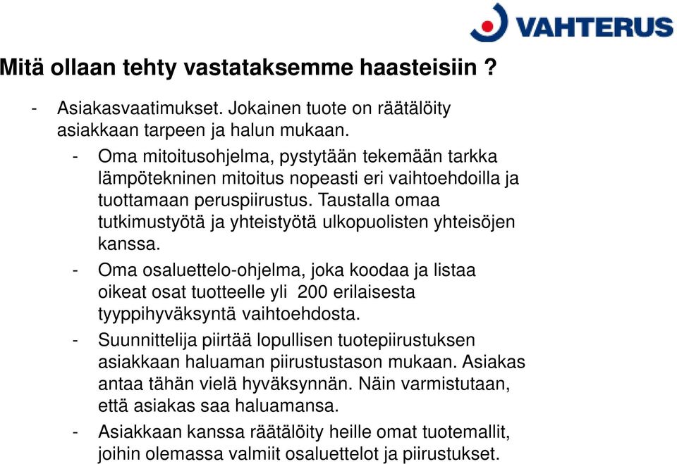 Taustalla omaa tutkimustyötä ja yhteistyötä ulkopuolisten yhteisöjen kanssa.