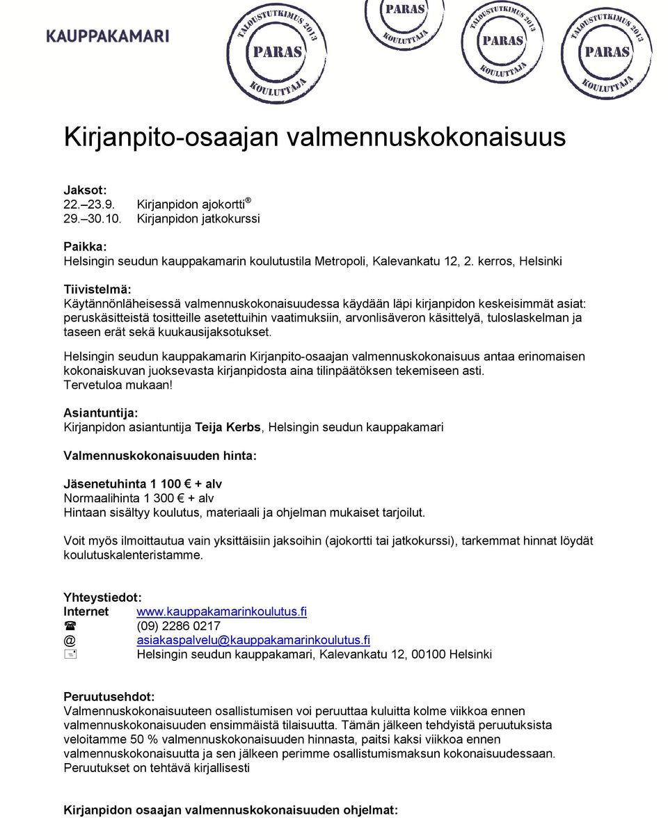 tuloslaskelman ja taseen erät sekä kuukausijaksotukset.