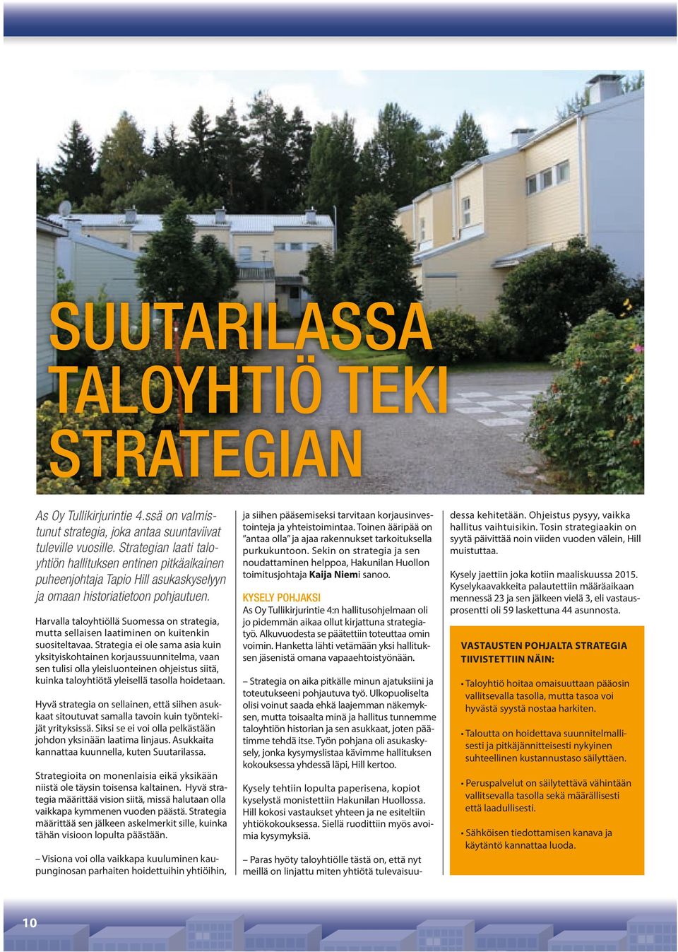 Harvalla taloyhtiöllä Suomessa on strategia, mutta sellaisen laatiminen on kuitenkin suositeltavaa.