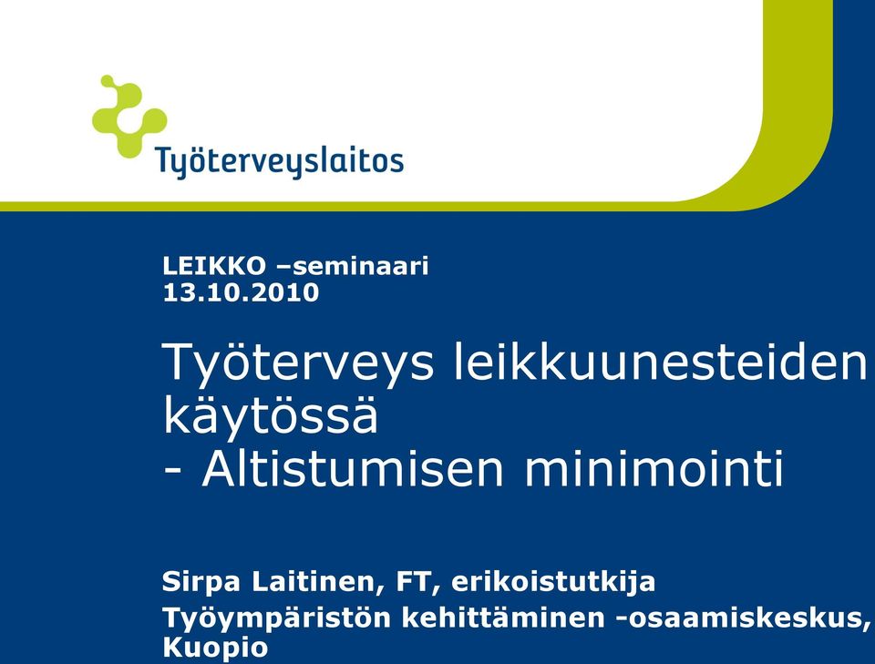 Altistumisen minimointi Sirpa Laitinen, FT,