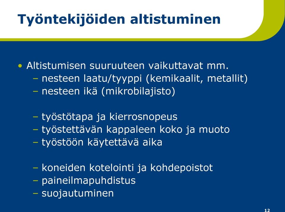 työstötapa ja kierrosnopeus työstettävän kappaleen koko ja muoto työstöön