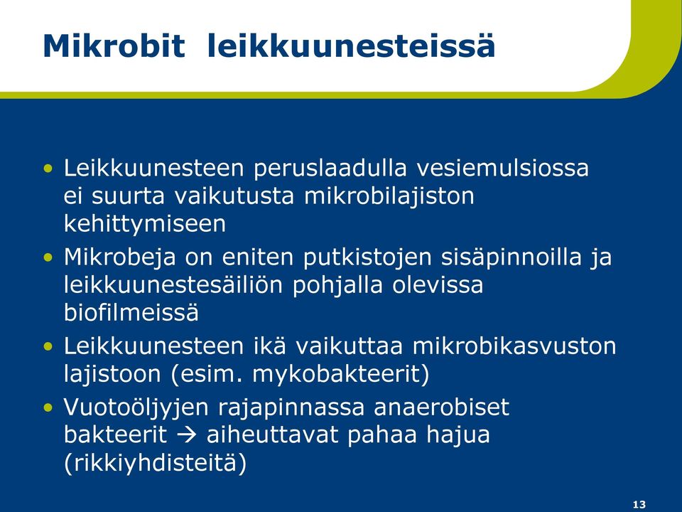 leikkuunestesäiliön pohjalla olevissa biofilmeissä Leikkuunesteen ikä vaikuttaa mikrobikasvuston