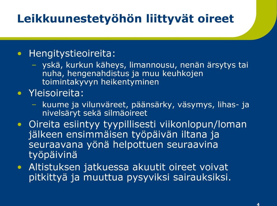 ja nivelsäryt sekä silmäoireet Oireita esiintyy tyypillisesti viikonlopun/loman jälkeen ensimmäisen työpäivän iltana ja