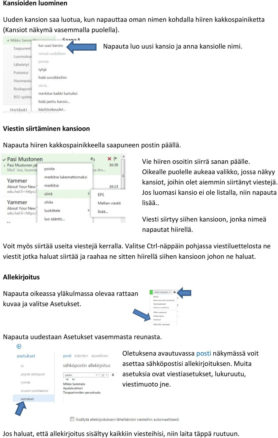 Oikealle puolelle aukeaa valikko, jossa näkyy kansiot, joihin olet aiemmin siirtänyt viestejä. Jos luomasi kansio ei ole listalla, niin napauta lisää.