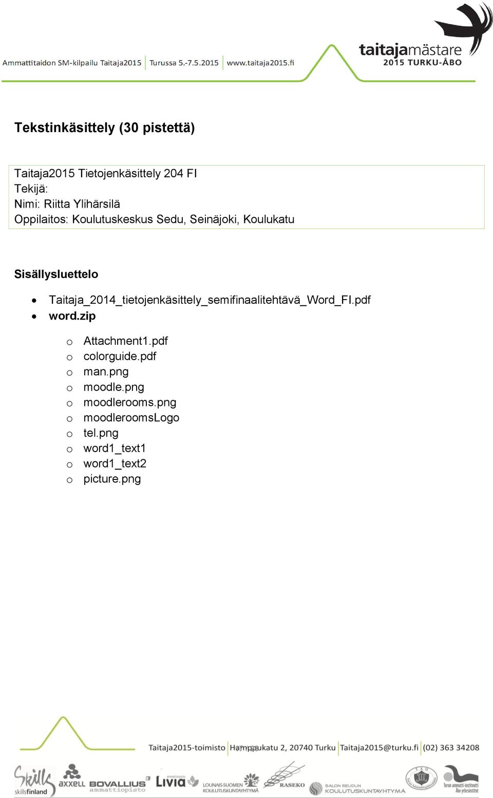 Taitaja_2014_tietojenkäsittely_semifinaalitehtävä_Word_FI.pdf word.zip o Attachment1.