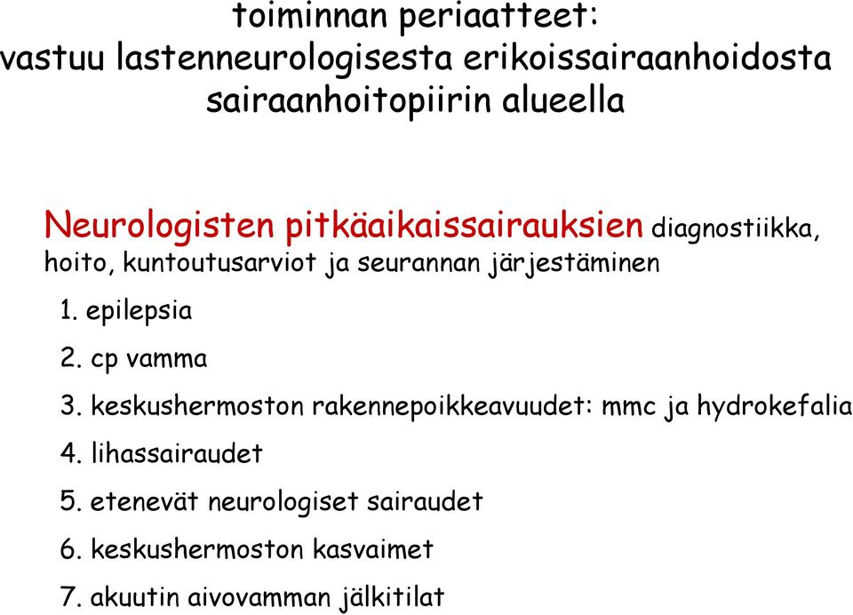 järjestäminen 1. epilepsia 2. cp vamma 3.