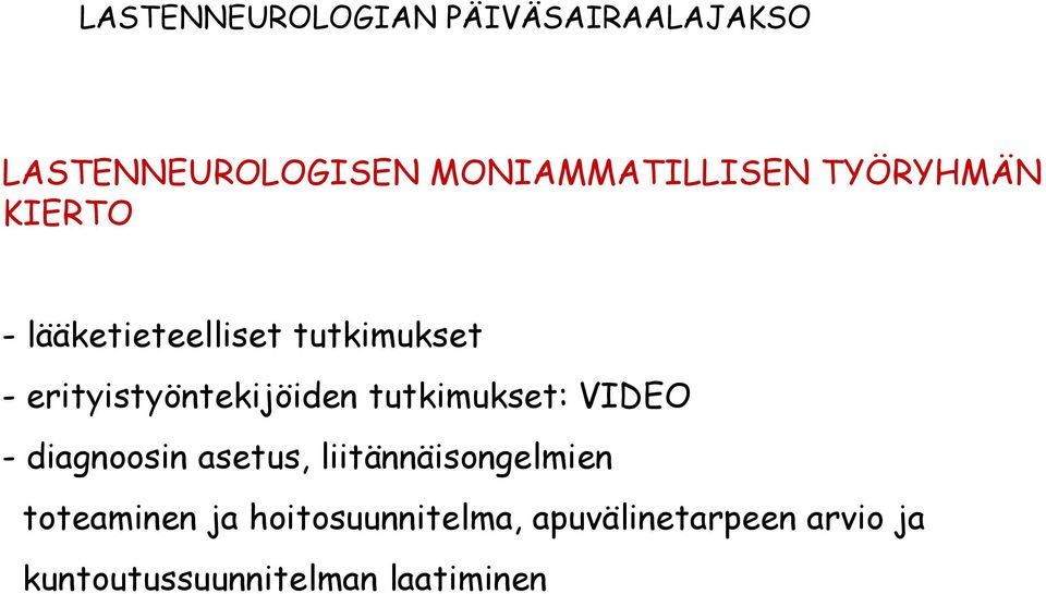 tutkimukset: VIDEO - diagnoosin asetus, liitännäisongelmien toteaminen ja