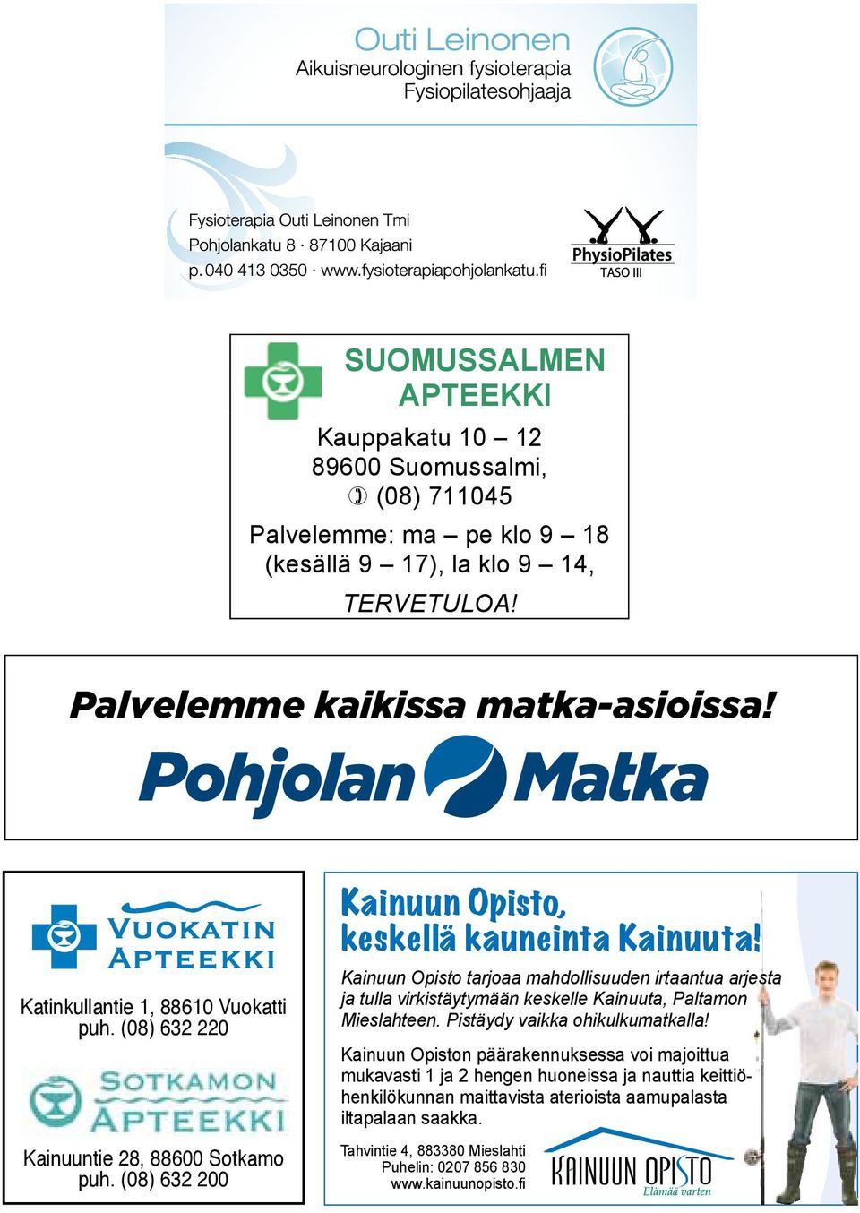 Kainuun Opisto tarjoaa mahdollisuuden irtaantua arjesta ja tulla virkistäytymään keskelle Kainuuta, Paltamon Mieslahteen. Pistäydy vaikka ohikulkumatkalla!