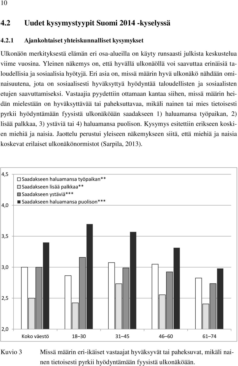 Eri asia on, missä määrin hyvä ulkonäkö nähdään ominaisuutena, jota on sosiaalisesti hyväksyttyä hyödyntää taloudellisten ja sosiaalisten etujen saavuttamiseksi.