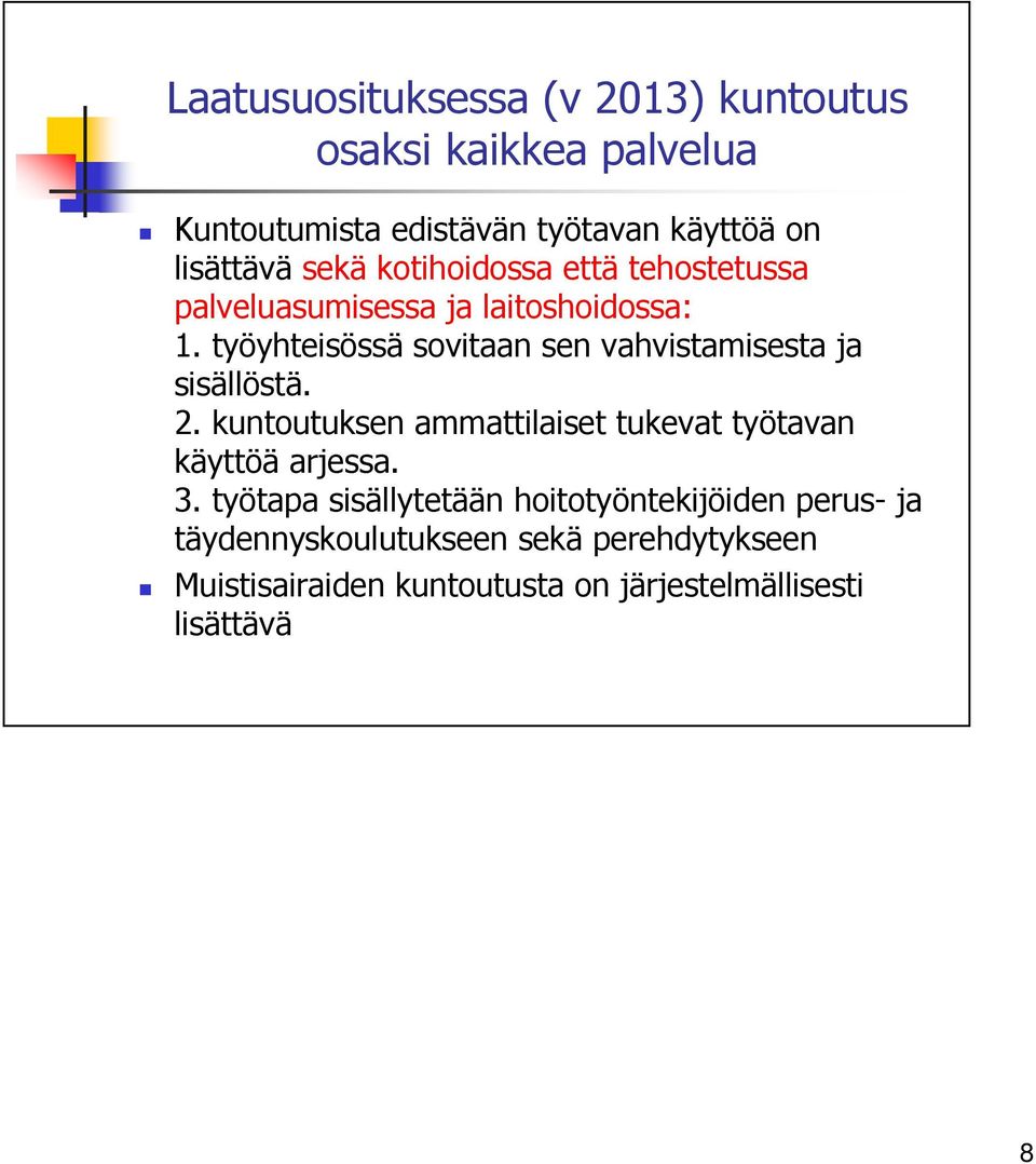 työyhteisössä sovitaan sen vahvistamisesta ja sisällöstä. 2.