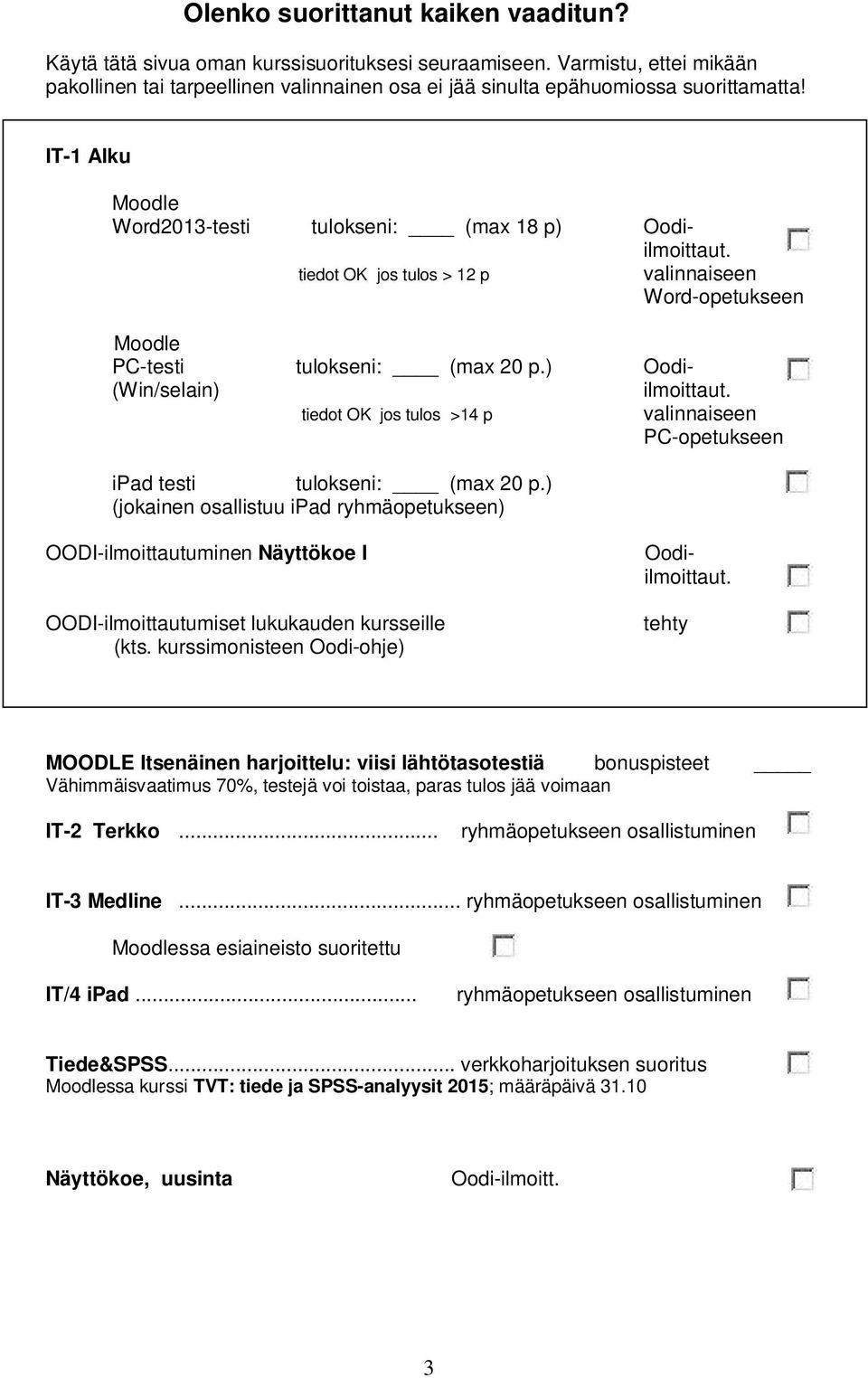 tiedot OK jos tulos >14 p valinnaiseen PC-opetukseen ipad testi tulokseni: (max 20 p.