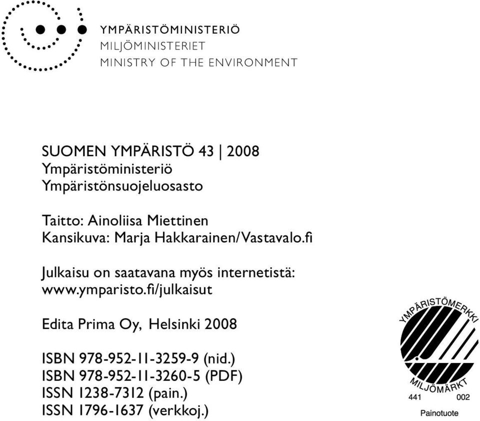 Hakkarainen/Vastavalo.fi Julkaisu on saatavana myös internetistä: www.ymparisto.