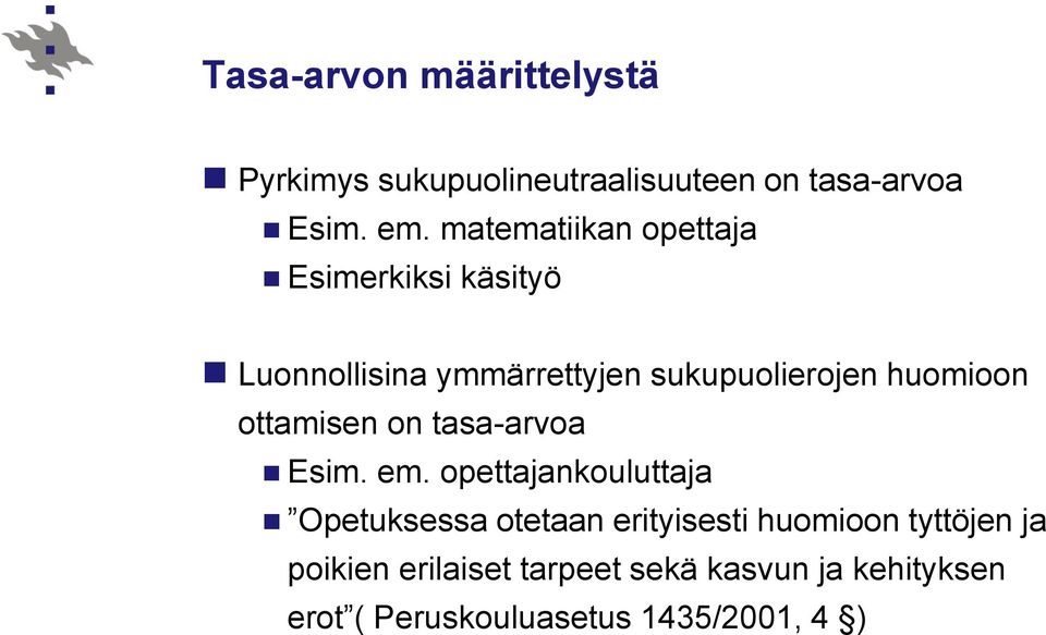 huomioon ottamisen on tasa-arvoa Esim. em.