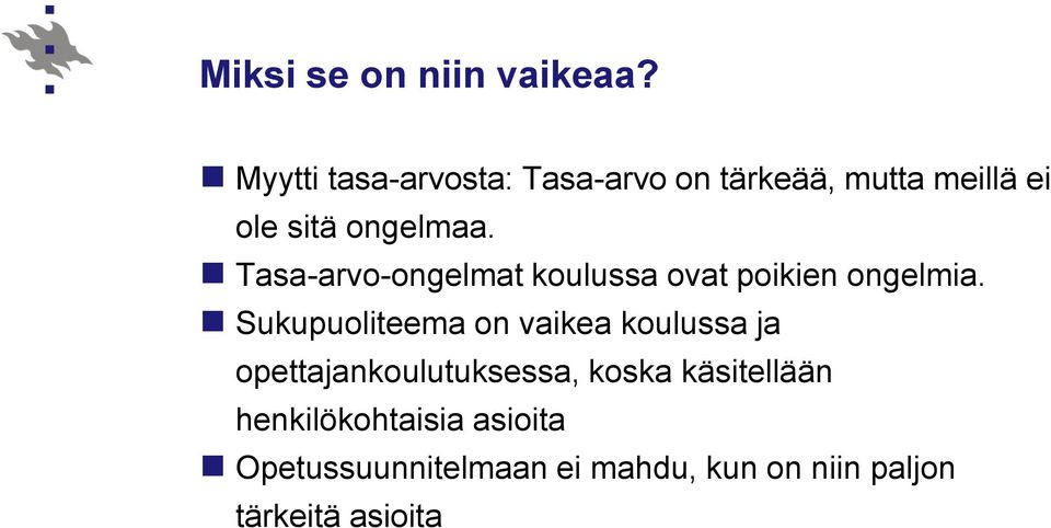 Tasa-arvo-ongelmat koulussa ovat poikien ongelmia.