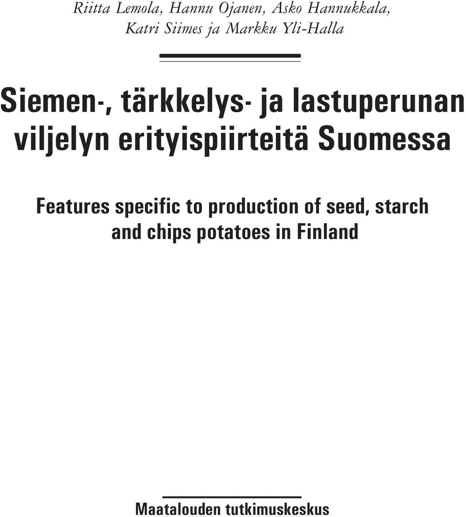 erityispiirteitä Suomessa Features specific to production of