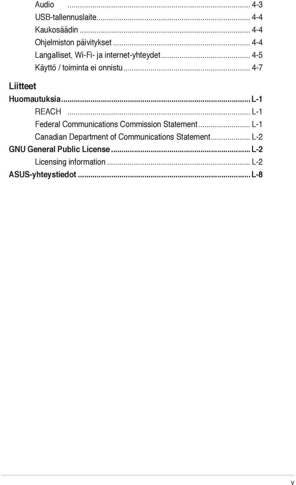 .. 4-7 Liitteet Huomautuksia... L-1 REACH... L-1 Federal Communications Commission Statement.