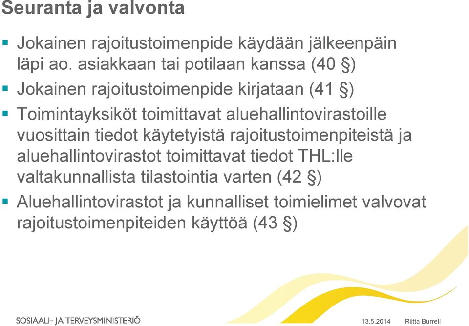 aluehallintovirastoille vuosittain tiedot käytetyistä rajoitustoimenpiteistä ja aluehallintovirastot toimittavat