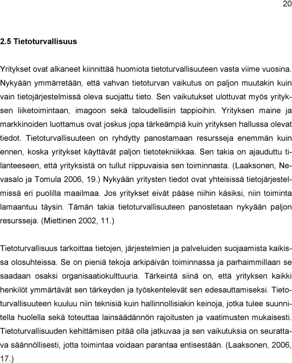 Sen vaikutukset ulottuvat myös yrityksen liiketoimintaan, imagoon sekä taloudellisiin tappioihin.