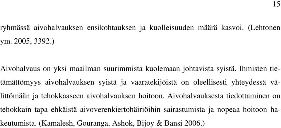 Ihmisten tietämättömyys aivohalvauksen syistä ja vaaratekijöistä on oleellisesti yhteydessä välittömään ja tehokkaaseen