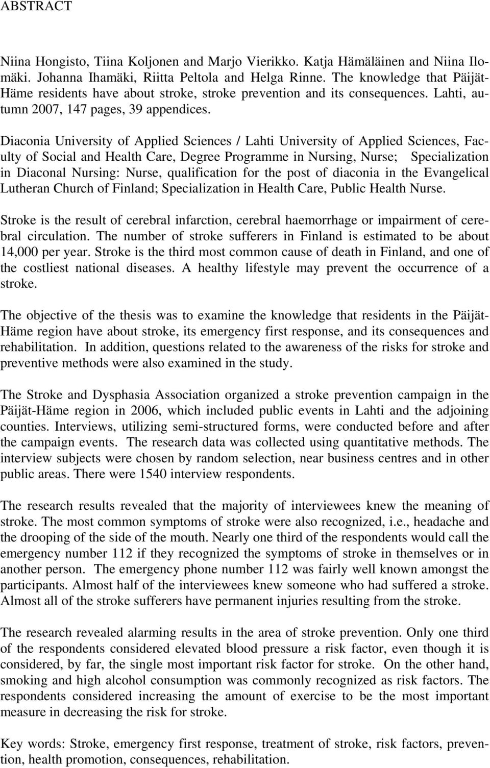 Diaconia University of Applied Sciences / Lahti University of Applied Sciences, Faculty of Social and Health Care, Degree Programme in Nursing, Nurse; Specialization in Diaconal Nursing: Nurse,