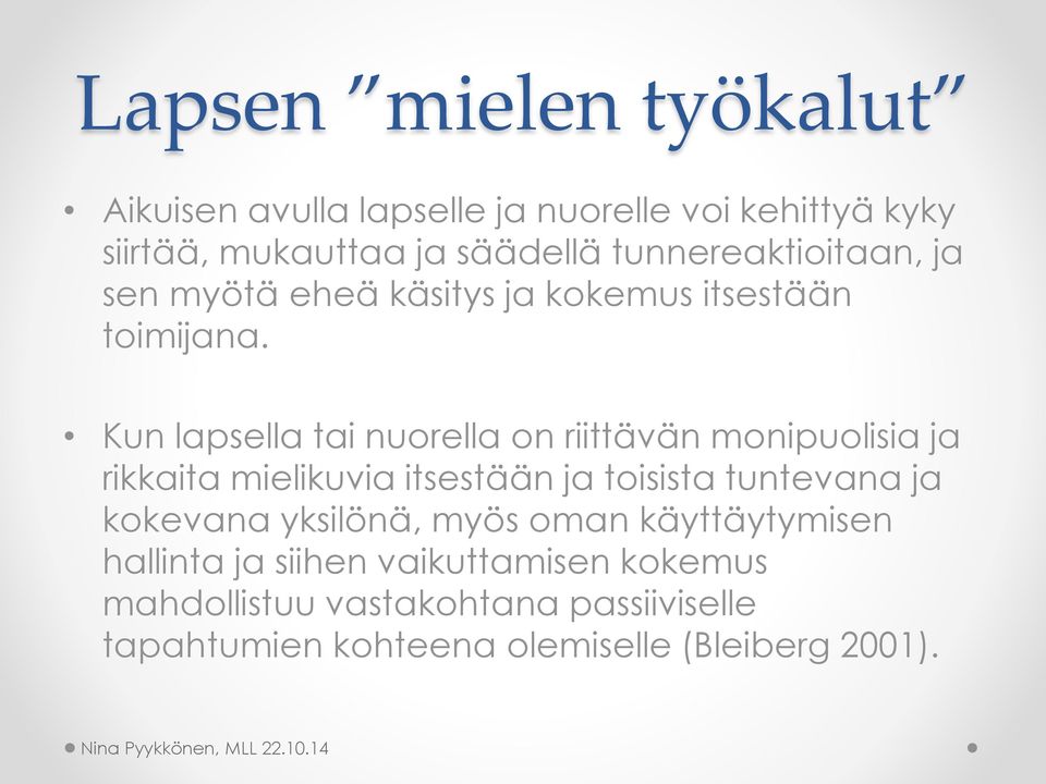 Kun lapsella tai nuorella on riittävän monipuolisia ja rikkaita mielikuvia itsestään ja toisista tuntevana ja