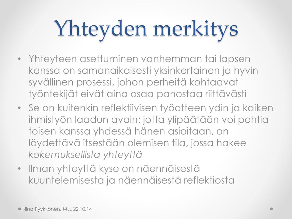 ydin ja kaiken ihmistyön laadun avain: jotta ylipäätään voi pohtia toisen kanssa yhdessä hänen asioitaan, on löydettävä