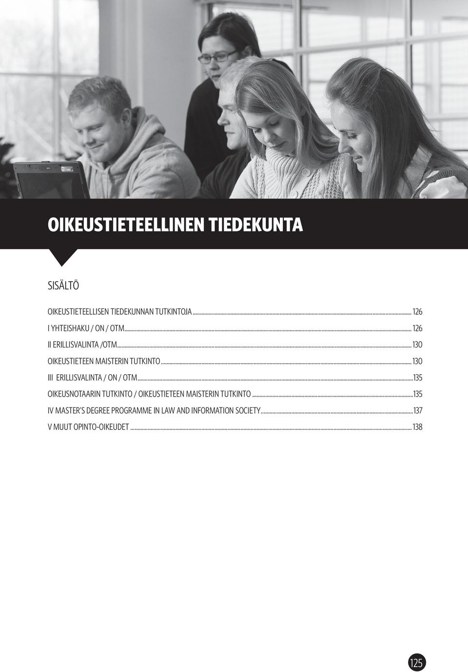 .. 130 OIKEUSTIETEEN MAISTERIN TUTKINTO... 130 III ERILLISVALINTA / ON / OTM.