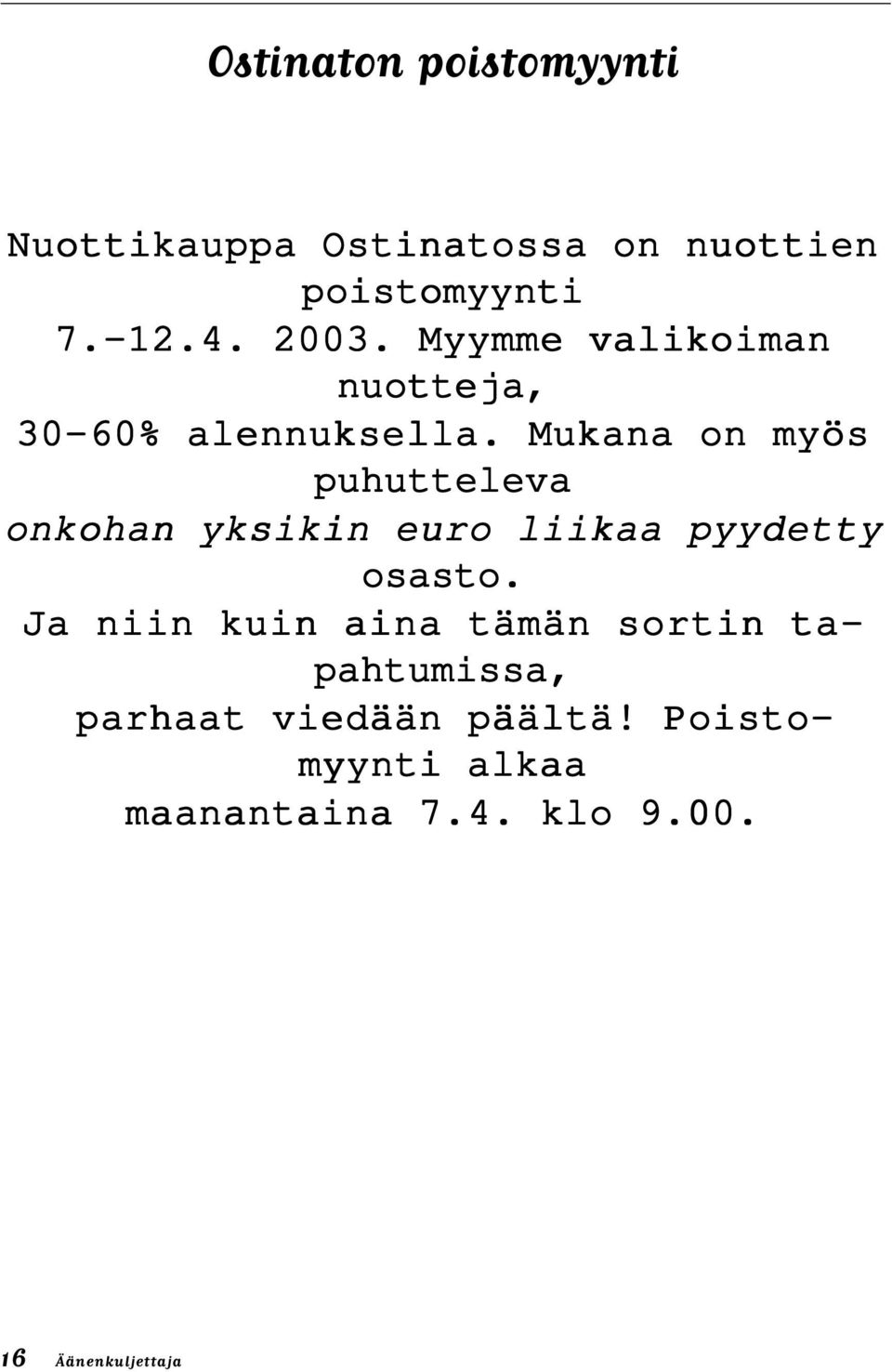 Mukana on myös puhutteleva onkohan yksikin euro liikaa pyydetty osasto.