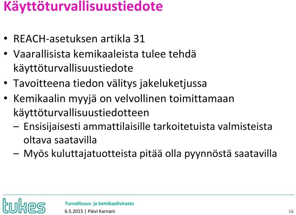 velvollinen toimittamaan käyttöturvallisuustiedotteen Ensisijaisesti ammattilaisille