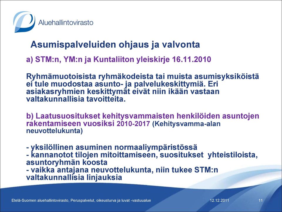 Eri asiakasryhmien keskittymät eivät niin ikään vastaan valtakunnallisia tavoitteita.