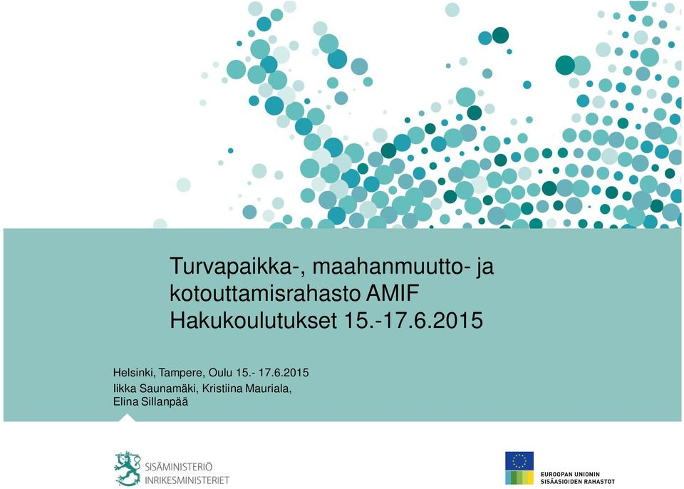 -17.6.2015 Helsinki, Tampere, Oulu 15.- 17.