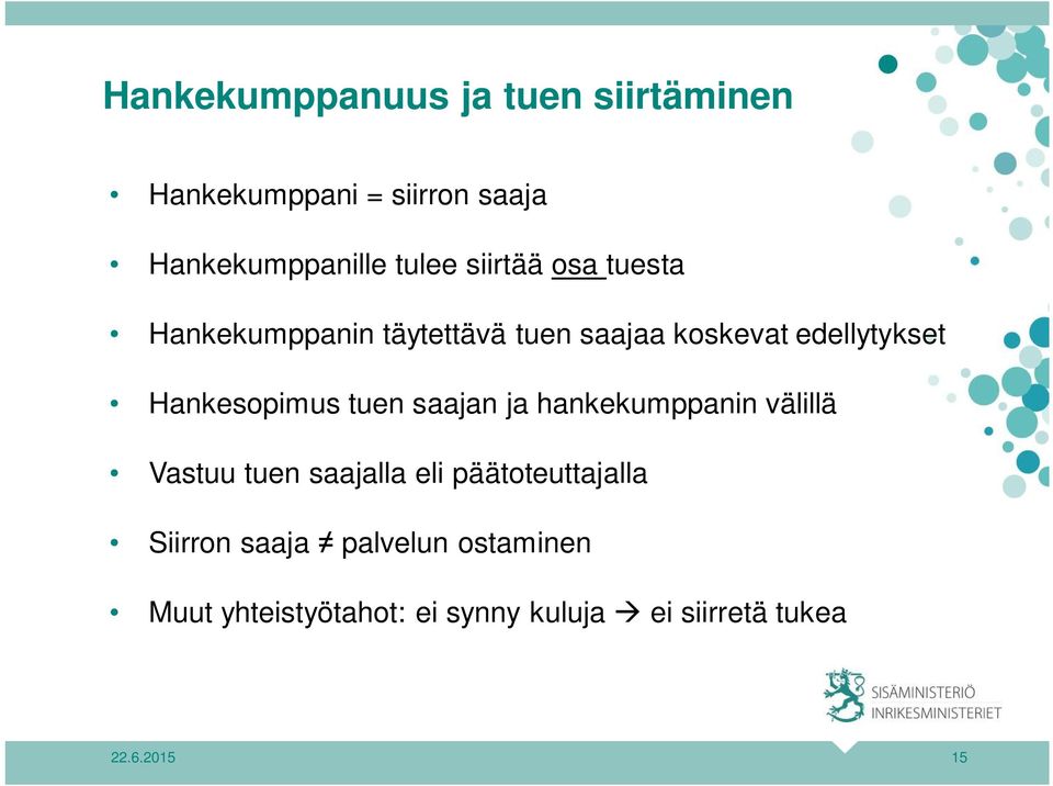 Hankesopimus tuen saajan ja hankekumppanin välillä Vastuu tuen saajalla eli