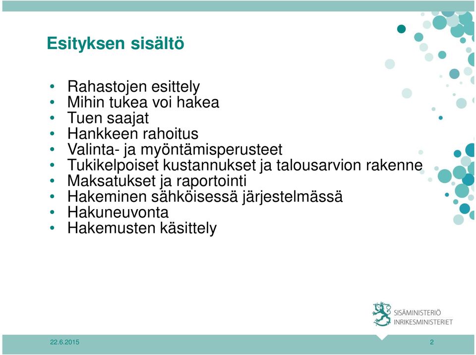 kustannukset ja talousarvion rakenne Maksatukset ja raportointi