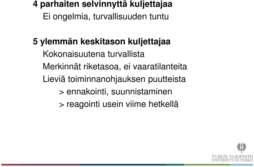 Merkinnät riketasoa, ei vaaratilanteita Lieviä toiminnanohjauksen